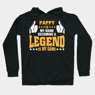 Pappy is my name becoming a legend is my game Hoodie